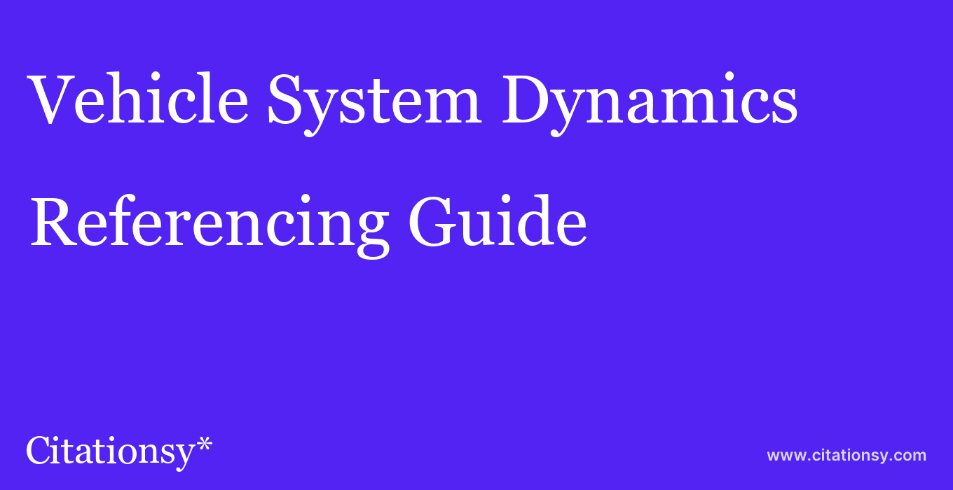 cite Vehicle System Dynamics  — Referencing Guide